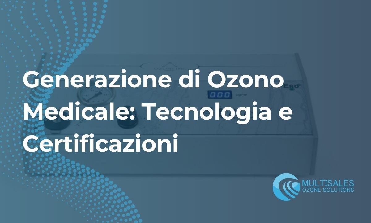 Apparecchiature Ozono Terapia: Tecnologia e Certificazioni