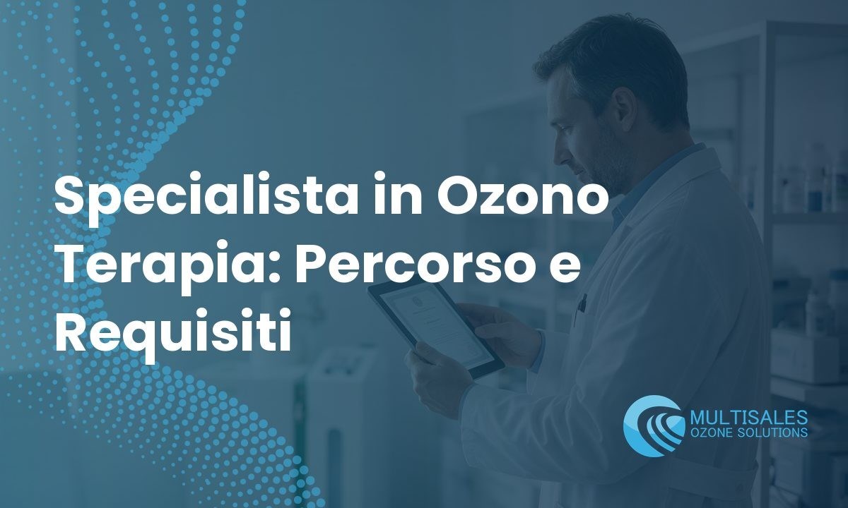 Specialista in Ozono Terapia: Percorso e Requisiti | Multisales