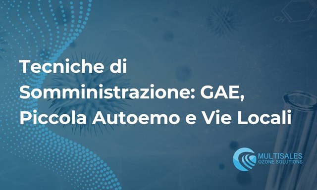 Tecniche di Somministrazione dell'Ozono Medicale: GAE, Piccola Autoemo e Vie Locali | Blog