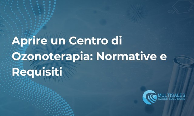 Aprire un Centro di Ozono Terapia: Normative, Requisiti e Passi Pratici | Blog